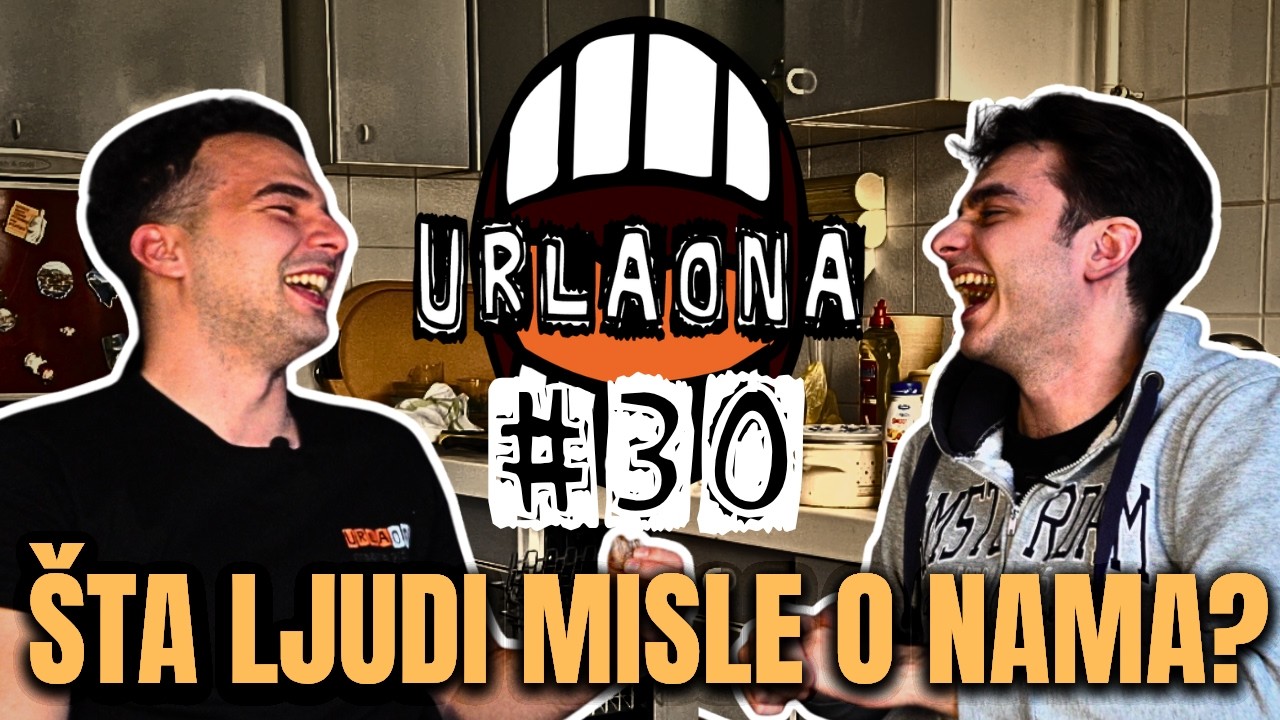 URLAONA #30: Ljudi nas hejtaju, otac pijanac i cura gleda gej pornjavu