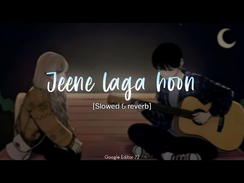 Jeene Laga Hoon [Slowed + Reverb] | Atif Aslam, Shreya Ghoshal | best lofi song