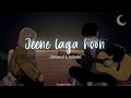 Jeene Laga Hoon Slowed Reverb Atif Aslam Shreya Ghoshal Best Lofi Song