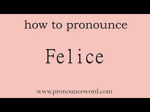 pronounce word:how to pronounce Felice in english (correct!).