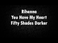 Rihanna - You Have My Heart (Fifty Shades Darker) (Lyrics)