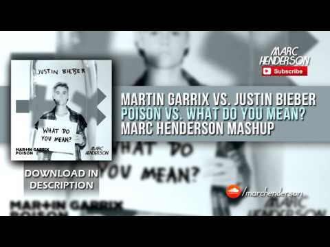 Martin Garrix vs. Justin Bieber - Poison vs. What Do You Mean? (Marc Henderson Mashup)