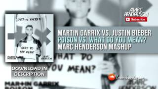Martin Garrix vs. Justin Bieber - Poison vs. What Do You Mean? (Marc Henderson Mashup)