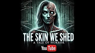 The Skin We Shed: a tale of horror