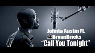 Johnta Austin Ft. BryanBricks-  &quot;Call You Tonight&quot;