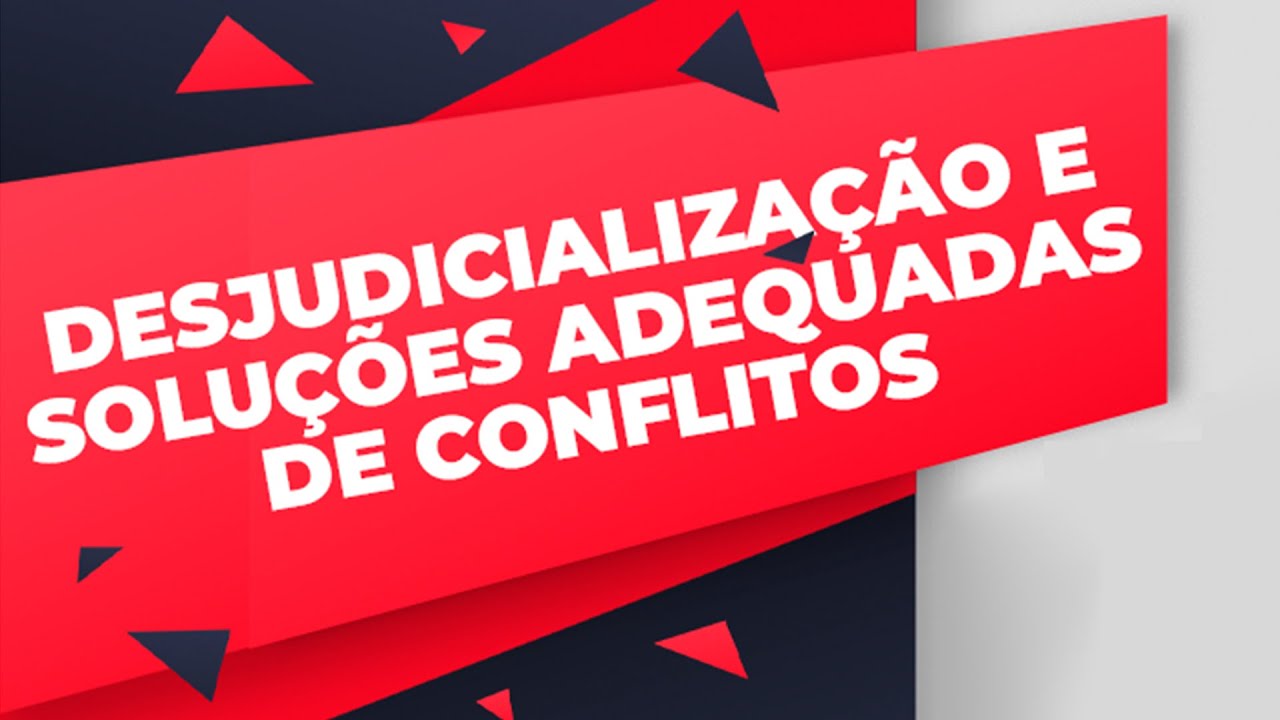 Desjudicialização e soluções adequadas de conflitos (7029) | #01