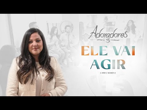 Ele Vai Agir - Adoradores Novo Tempo