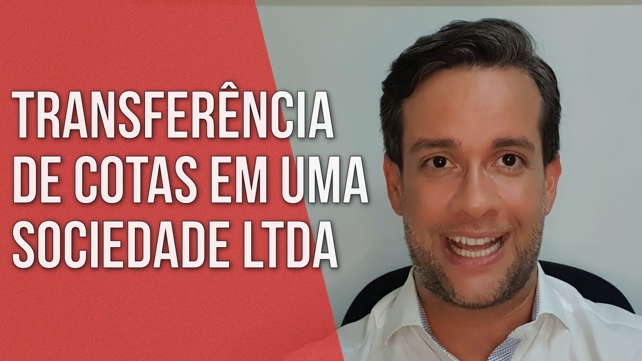 COMO FUNCIONA A TRANSFERÊNCIA DE COTAS EM UMA SOCIEDADE LTDA? - Direito Empresarial