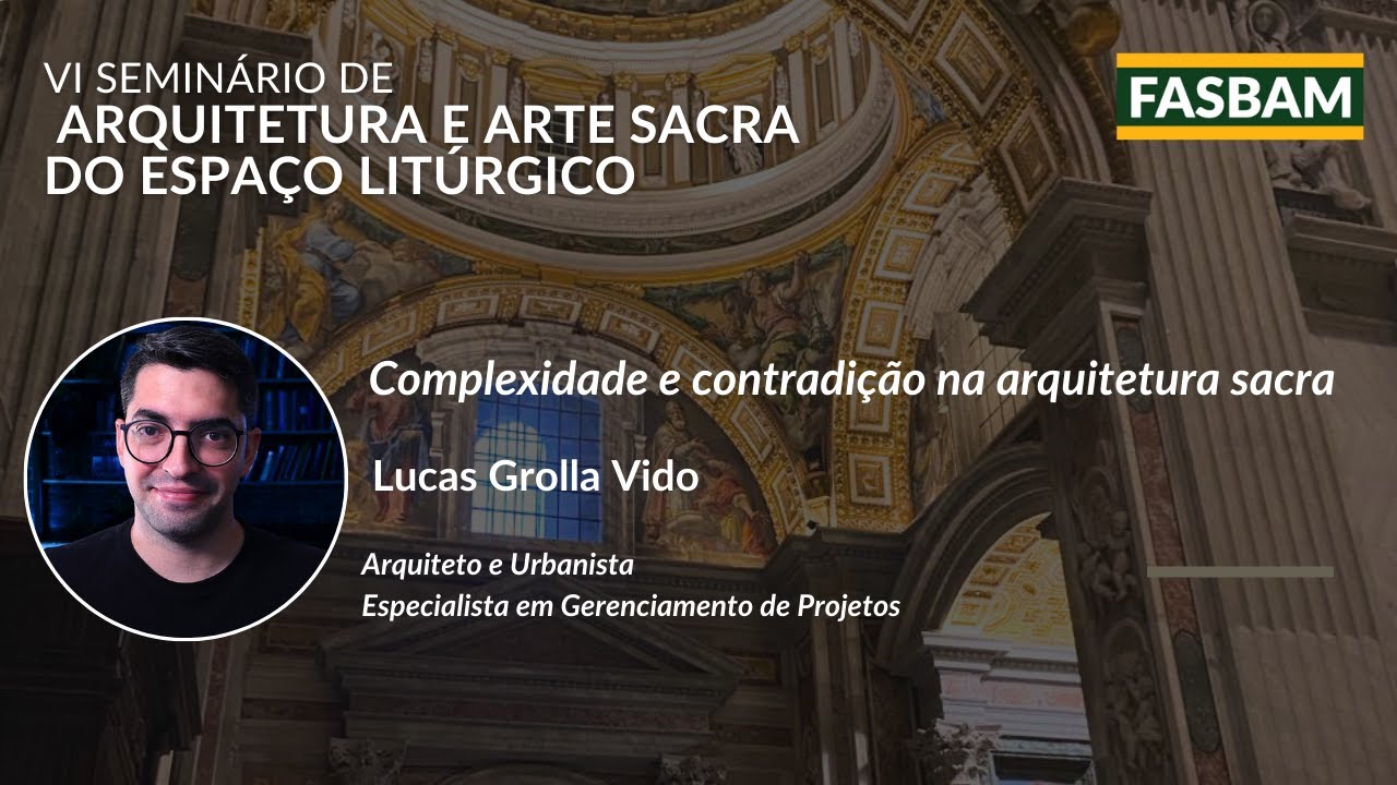 Complexidade e contradição na arquitetura sacra | FASBAM