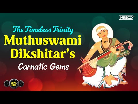 ✨❤️The Timeless Trinity: Unveiling Muthuswami Dikshitar's Carnatic Gems✨❤️| Classical Compositions