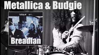 Metallica &amp; Budgie - Breadfan