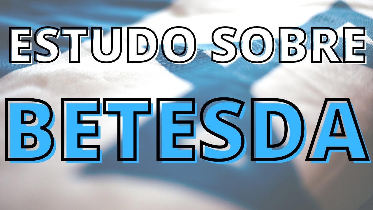 ESTUDO SOBRE BETESDA (TANQUE DE BETESDA) | AULA DE HEBRAICO