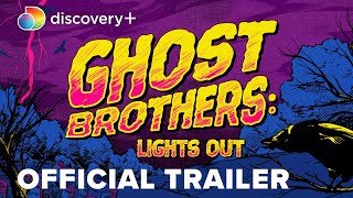 Ghost Brothers: Lights Out Official Trailer | discovery+
