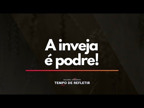 Tempo de Refletir 2307 - A inveja é podre!