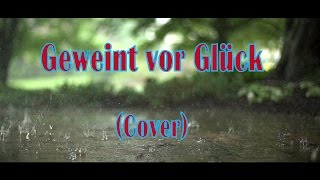 Geweint vor Glück (Cover) - Original by PUR