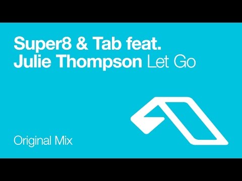 Super8 & Tab feat. Julie Thompson - Let Go