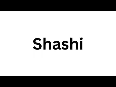 How to pronounce the Indian name Shashi like a native speaker.
