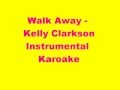 Walk Away- Kelly Clarkson Instrumental Karaoke ...