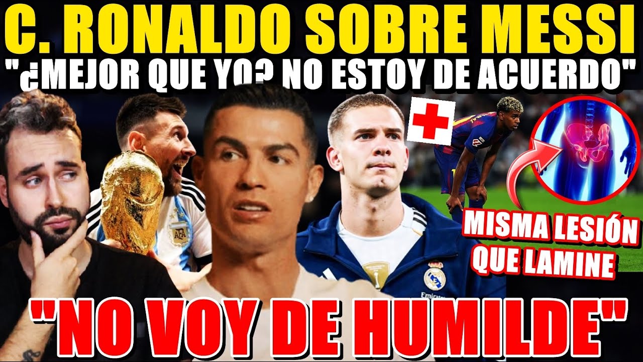 💥CRISTIANO RONALDO: "¿MESSI MEJOR que YO? NO ESTOY de ACUERDO" - MASTANTUNO MISMA LESIÓN que LAMINE