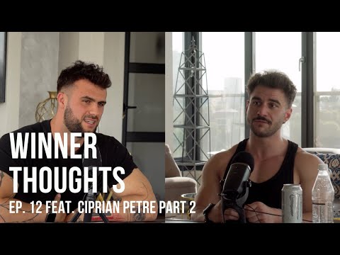 Winner Thoughts - ep. 12 feat. Ciprian Petre | PART 2