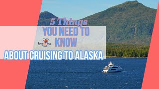 Cruising to Alaska: 5 Things You Need To Know!