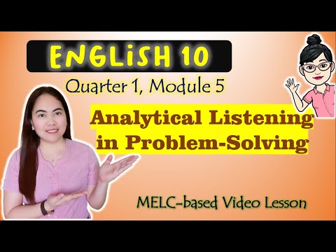 Analytical Listening in Problem Solving || GRADE 10|| MELC-based VIDEO LESSON | QUARTER 1| MODULE 5