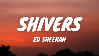 Ed Sheeran - Shivers (Lyrics)