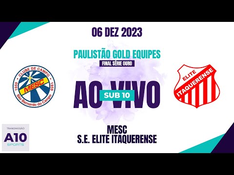 MESC 1 x 1 ELITE ITAQUERENSE - PAULISTÃO GOLD EQUIPES - SUB 10 - FINAL SÉRIE OURO - 06/12/2023
