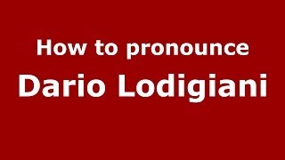 How to pronounce Dario Lodigiani