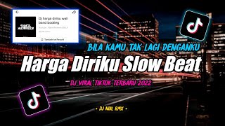 Download lagu Dj Harga Diriku Slow Beat  Remix Tiktok Viral Terbaru 2022 mp3