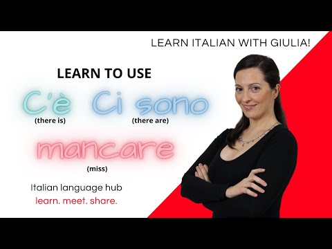 LEARN ITALIAN VERBS - How to use C'E' and CI SONO and the verb MANCARE