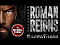 Roman Reigns I Am Greatness Entrance Theme