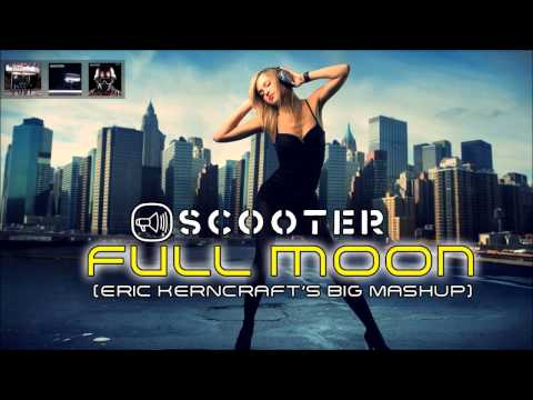 Scooter - Full Moon (Eric Kerncraft's big mashup)