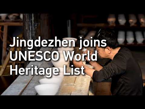 Jingdezhen joins UNESCO World Heritage List