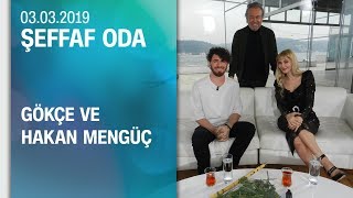 Gökçe ve Hakan Mengüç, Şeffaf Oda&#39;ya konuk oldu - 03.03.2019 Pazar