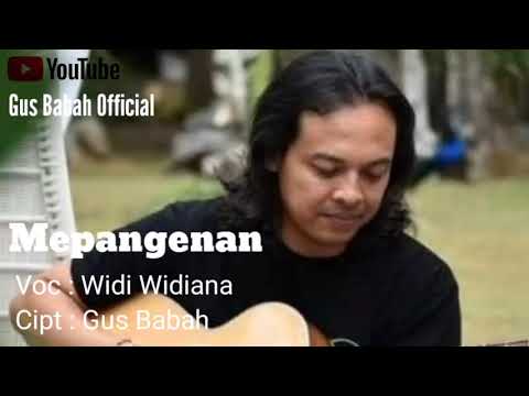 Widi Widiana Mepangenan. Lagu Cipt. Gus Babah