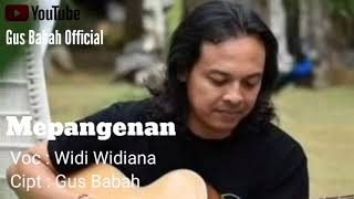 Download lagu Widi Widiana Mepangenan. Lagu Cipt. Gus Babah mp3 Download lagu Widi Widiana Mepangenan. Lagu Cipt. Gus Babah mp3