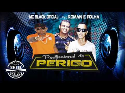 MC BLACK OFICIAL part ROMAN E FOLHA - PROFISSIONAL DO PERIGO