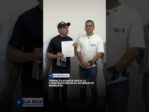 Tierralta avanza hacia la construcción de su acueducto municipal