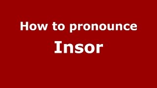 How to pronounce Insor