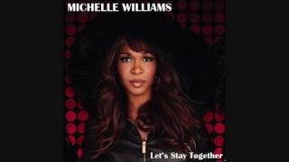 Michelle Williams Let&#39;s Stay Together