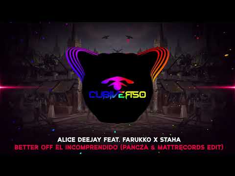 Alice Deejay feat. Farukko x STAHA - Better Off El Incomprendido (Pancza & Mattrecords Edit)