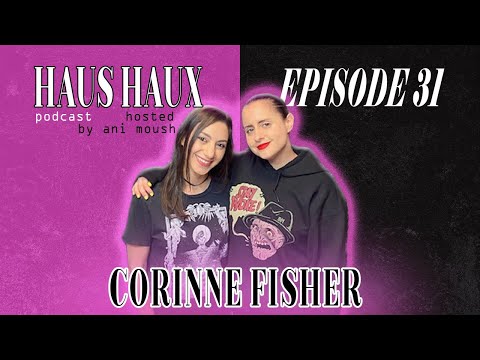 Haus Haux Podcast Ep. #31 - Enjoying Life, Again - Corinne Fisher