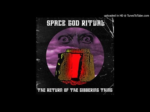 Space God Ritual - The Return of the Gibbering Thing +lyrics