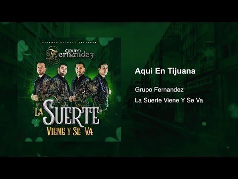 Grupo Fernandez - Aqui En Tijuana (Estudio) 2018