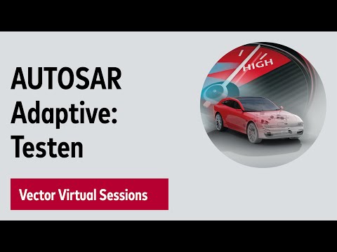 AUTOSAR Adaptive: Simulieren und Testen – Vector Virtual Sessions 2020