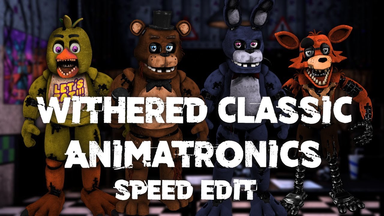Speed Edit | FNaF | Withered Classic Animatronics