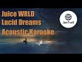 Lucid Dreams - Juice WRLD | (Acoustic Instrumental/Karaoke)