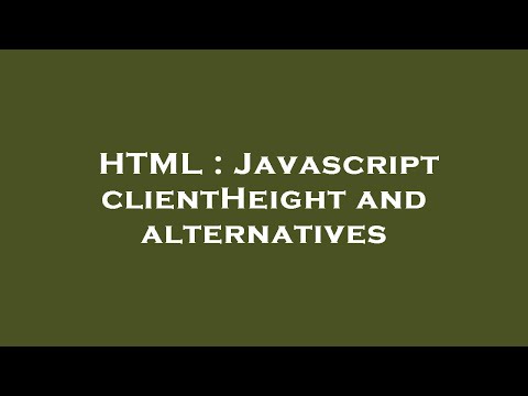 Html Javascript Clientheight And Alternatives