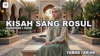 Download lagu 🎵 KISAH SANG ROSUL | AI KHODIJAH | COVER BY YUMNA FARIHA 🎵 mp3